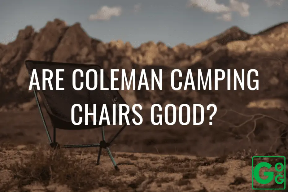 Are Coleman Camping Chairs Good