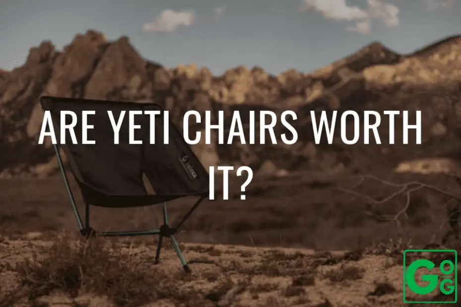 Are Yeti Chairs Worth It? Great Outdoor Guides