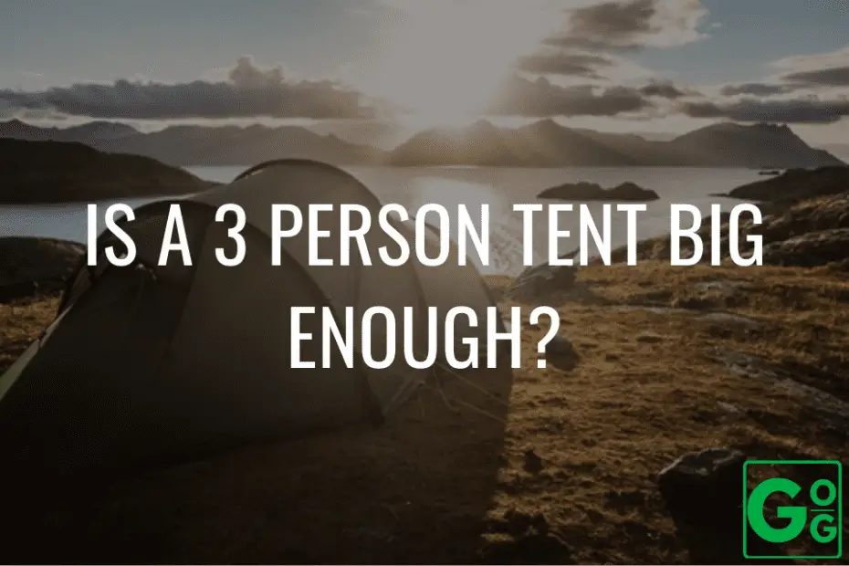 Is A 3 Person Tent Big Enough