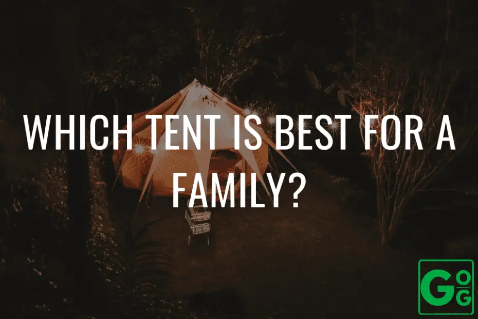 Which-Tent-Is-Best-For-A-Family
