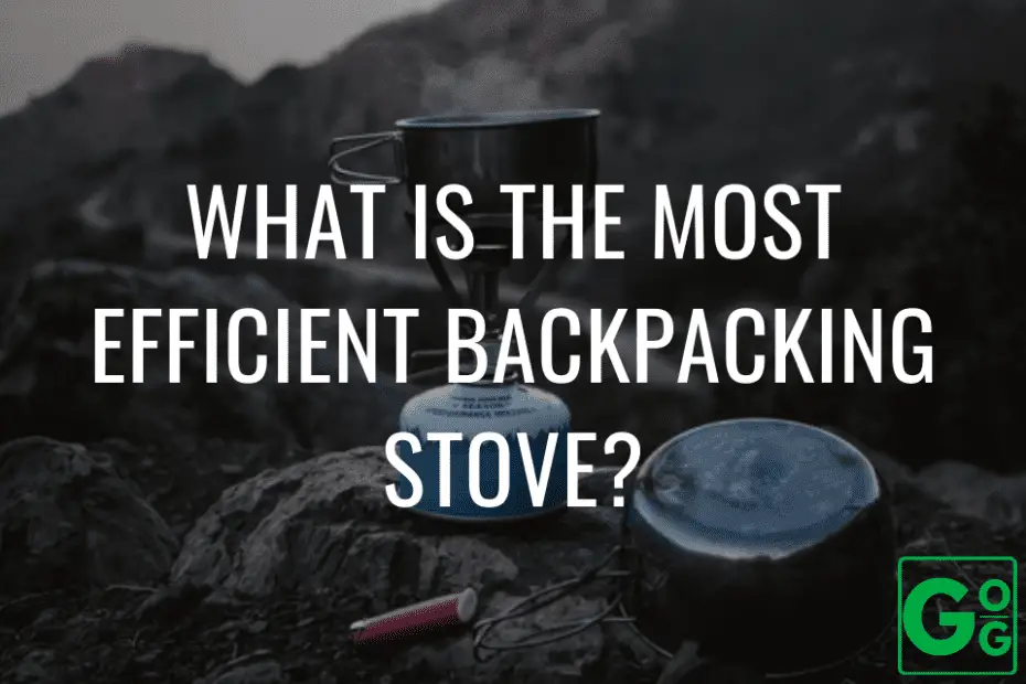 What Is The Most Efficient Backpacking Stove