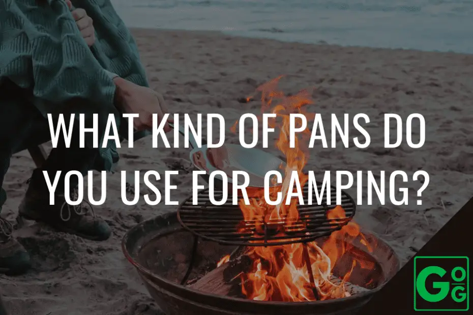 What Kind Of Pans Do You Use For Camping