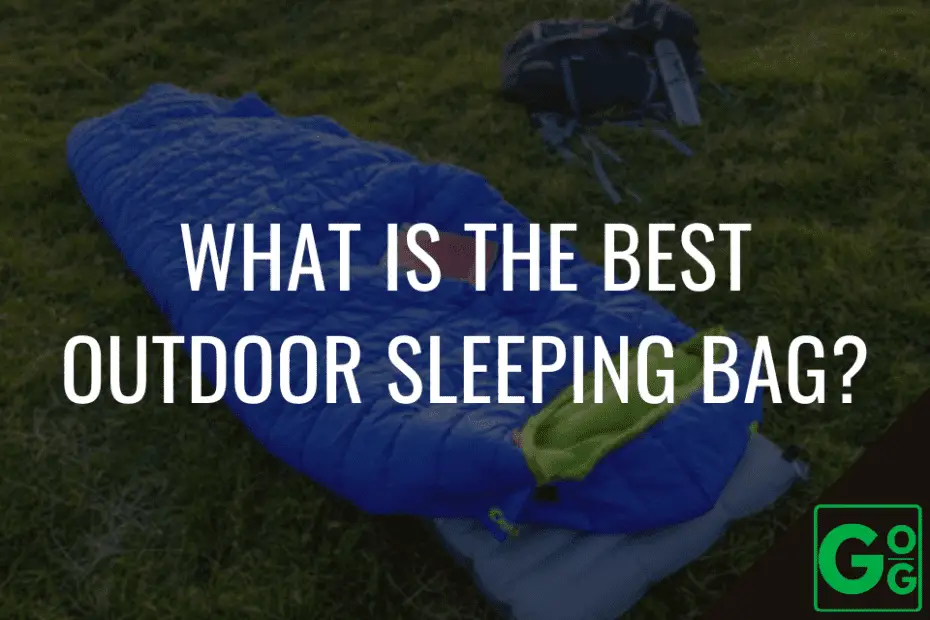 What Is The Best Outdoor Sleeping Bag