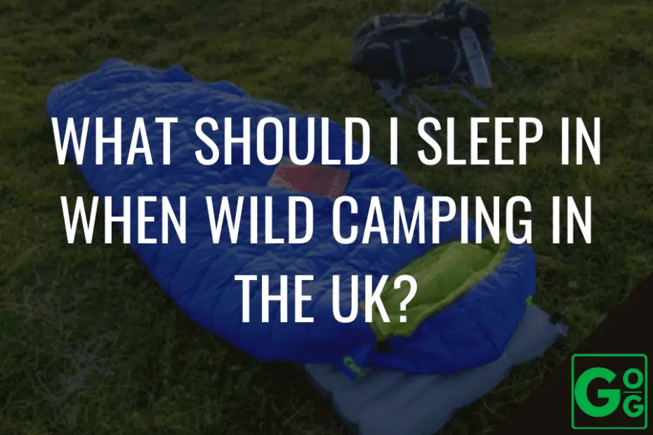 What Should I Sleep In When Wild Camping In The UK