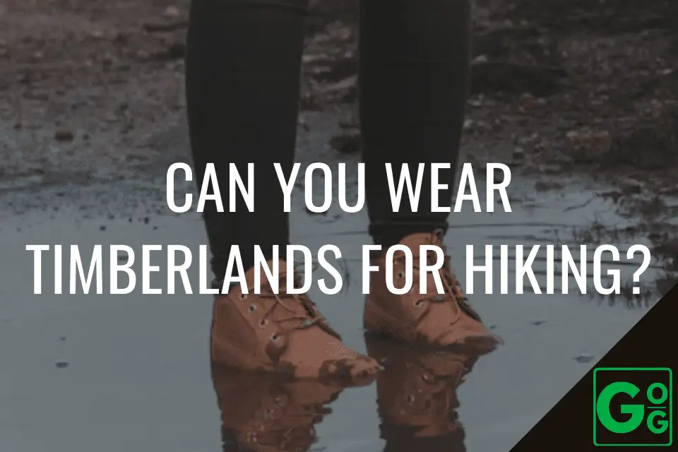 Can You Wear Timberlands For Hiking? - Great Outdoor Guides