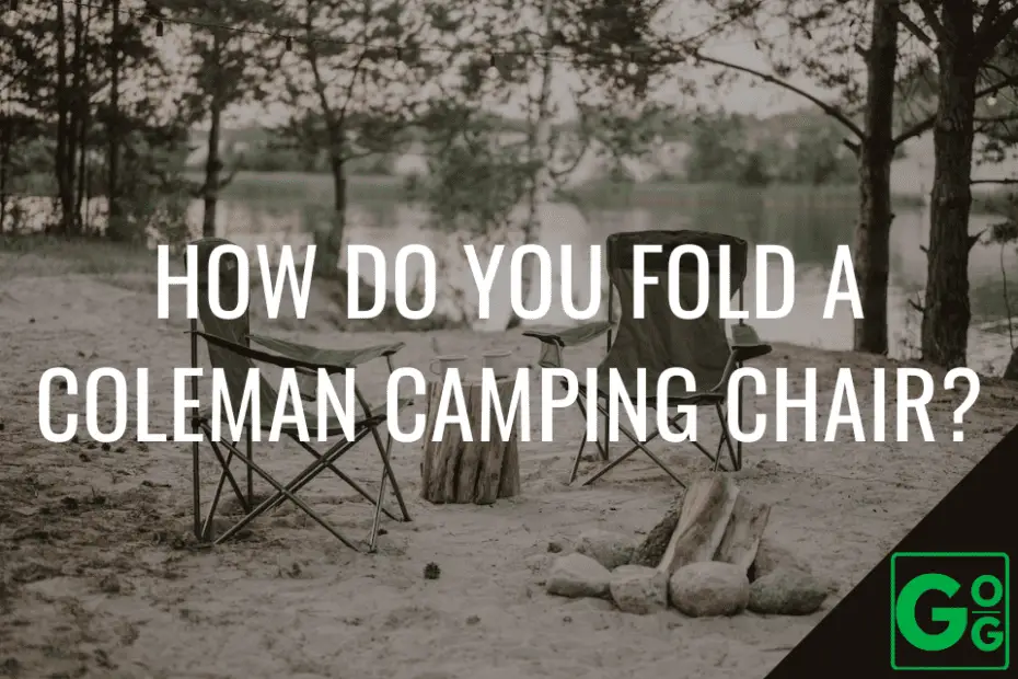 How Do You Fold a Coleman Camping Chair