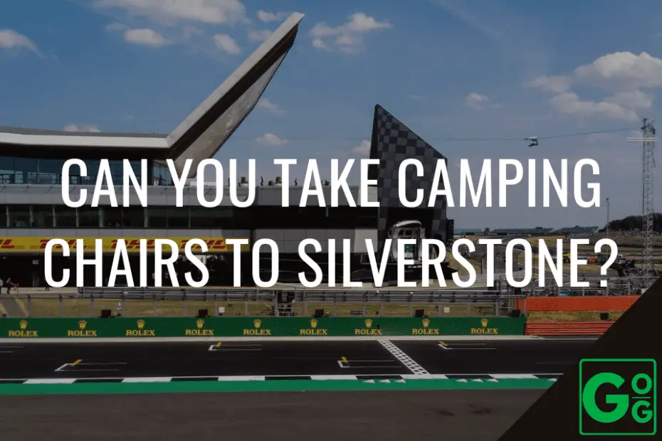 Can You Take Camping Chairs to Silverstone