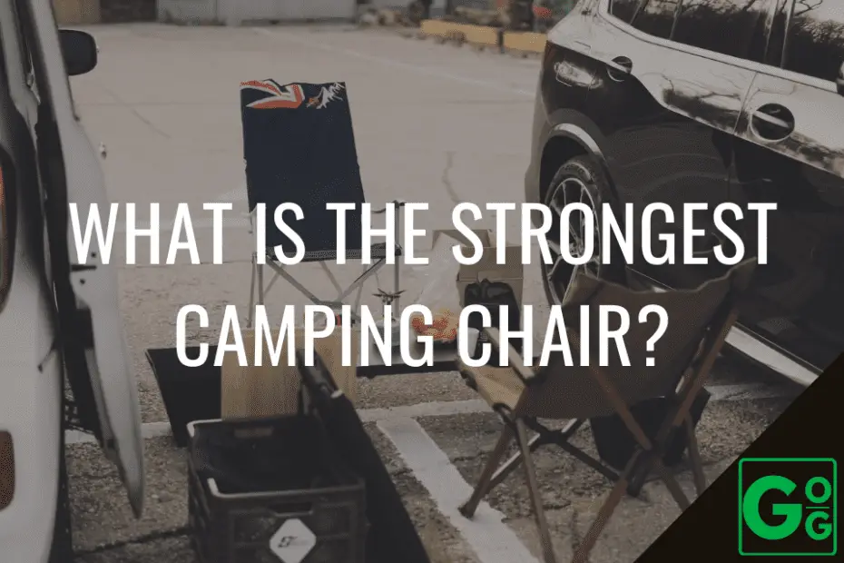 What Is the Strongest Camping Chair